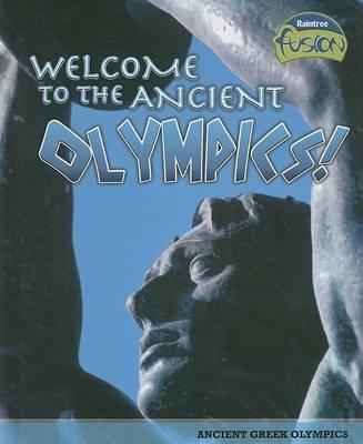 Welcome to the Ancient Olympics!: Ancient Greek Olympics