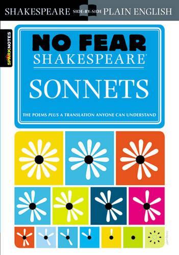 Sonnets: No Fear Shakespeare Side-by-Side Plain English