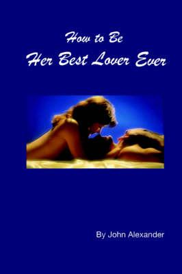 How to Be Her Best Lover Ever