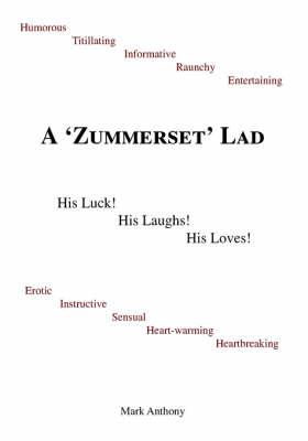 A Zummerset Lad: His Luck! His Laughs! His Loves!