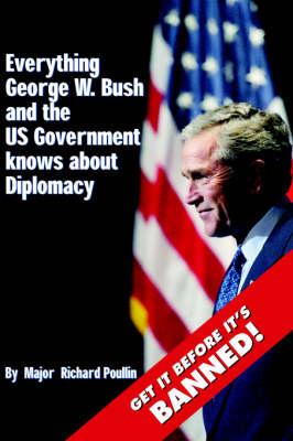 Everything George W. Bush and the US Government Knows About Diplomacy