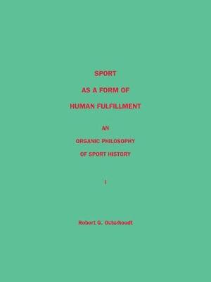 Sport as a Form of Human Fulfillment: An Organic Philosophy of Sport History