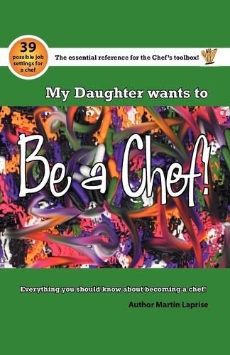 My Daughter Wants to be a Chef: Everything You Should Know About Becoming a Chef