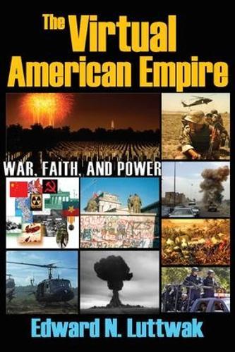 The Virtual American Empire: On War, Faith and Power