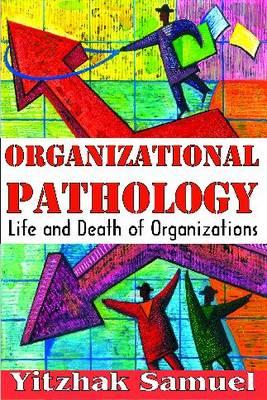 Organizational Pathology: Life and Death of Organizations