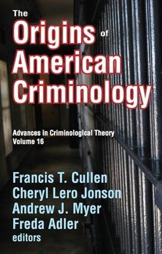 The Origins of American Criminology: Advances in Criminological Theory