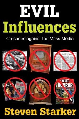 Evil Influences: Crusades Against the Mass Media
