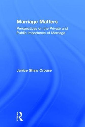 Marriage Matters: Perspectives on the Private and Public Importance of Marriage