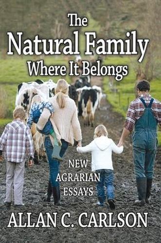 The Natural Family Where it Belongs: New Agrarian Essays