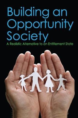 Building an Opportunity Society: A Realistic Alternative to an Entitlement State