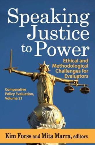Speaking Justice to Power: Ethical and Methodological Challenges for Evaluators