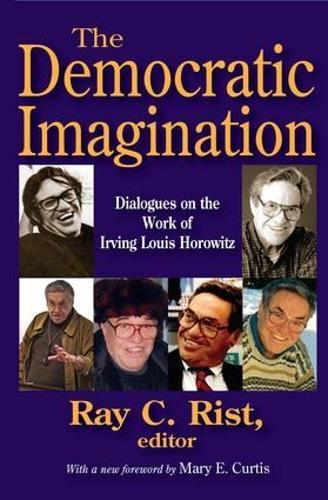 The Democratic Imagination: Dialogues on the Work of Irving Louis Horowitz