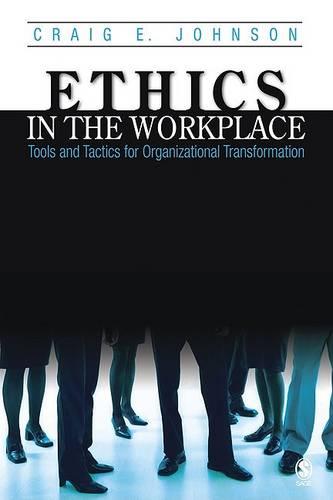 Ethics in the Workplace: Tools and Tactics for Organizational Transformation