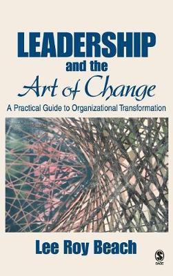 Leadership and the Art of Change: A Practical Guide to Organizational Transformation