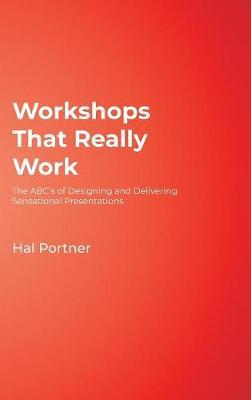 Workshops That Really Work: The ABC’s of Designing and Delivering Sensational Presentations