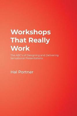 Workshops That Really Work: The ABC’s of Designing and Delivering Sensational Presentations