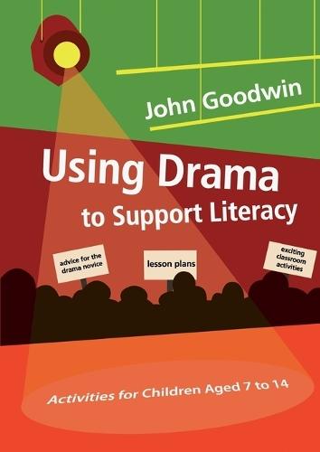 Using Drama to Support Literacy: Activities for Children Aged 7 to 14