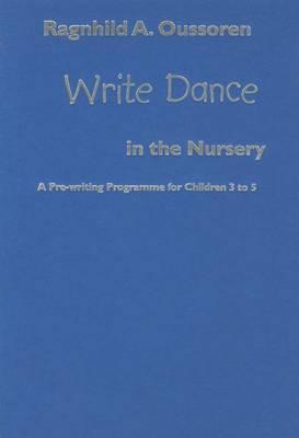 Write Dance in the Nursery: A Pre-Writing Programme for Children 3 to 5