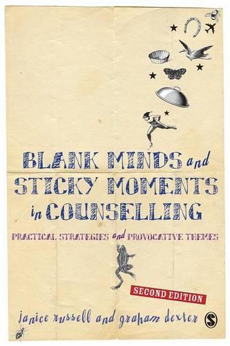 Blank Minds and Sticky Moments in Counselling: Practical Strategies and Provocative Themes