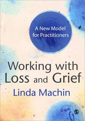 Working with Loss and Grief: A New Model for Practitioners
