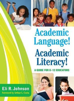 Academic Language! Academic Literacy!: A Guide for K–12 Educators