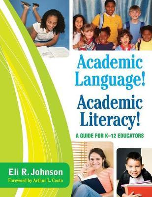 Academic Language! Academic Literacy!: A Guide for K–12 Educators