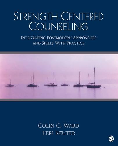 Strength-Centered Counseling: Integrating Postmodern Approaches and Skills With Practice