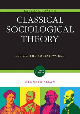 Explorations in Classical Sociological Theory: Seeing the Social World