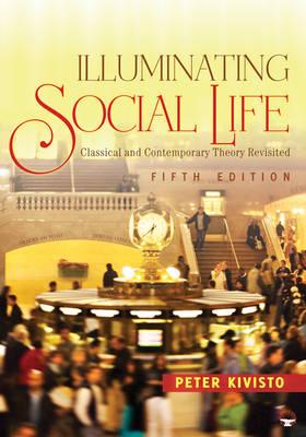 Illuminating Social Life: Classical and Contemporary Theory Revisited