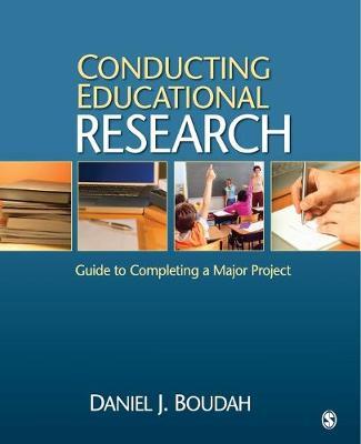 Conducting Educational Research: Guide to Completing a Major Project