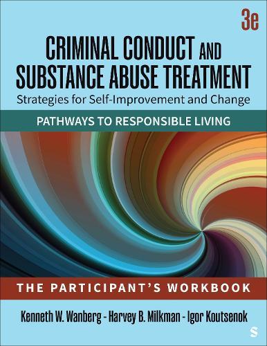 Criminal Conduct and Substance Abuse Treatment: Strategies For Self-Improvement and Change, Pathways to Responsible Living: The Participant′s Workbook