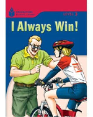 I Always Win!: Foundations Reading Library 3