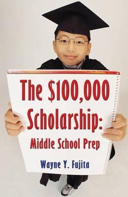 The $100,000 Scholarship: Middle School Prep