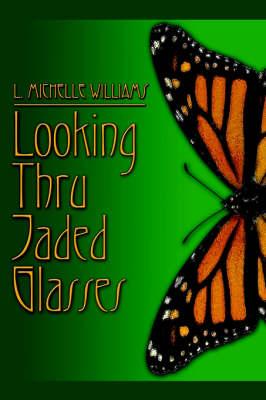 Looking Thru Jaded Glasses