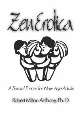 Zen Erotica: A Sexual Primer For New Age Adults