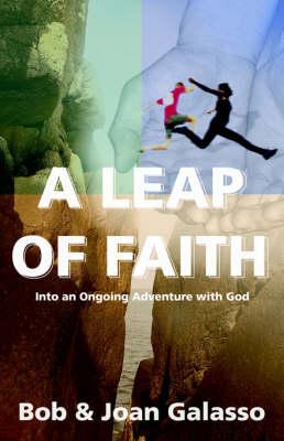 A Leap of Faith: Into an Ongoing Adventure with God