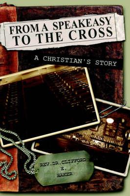 From a Speakeasy to the Cross, a Christian's Story
