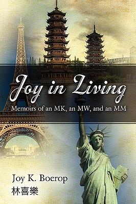 Joy in Living: A Memoir of an Mk, an Mw and an MM