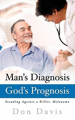 Man's Diagnosis - God's Prognosis