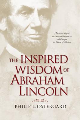 Inspired Wisdom Of Abraham Lincoln, The