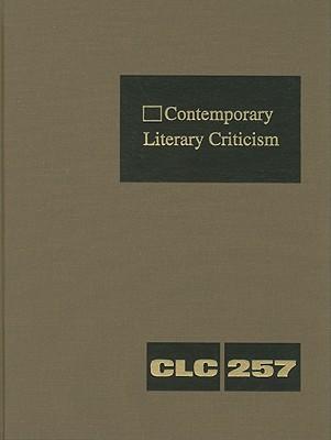 Contemporary Literary Criticism: Criticism of the Works of Today's Novelists, Poets, Playwrights, Short Story Writers, Scriptwriters, and Other Creative Writers