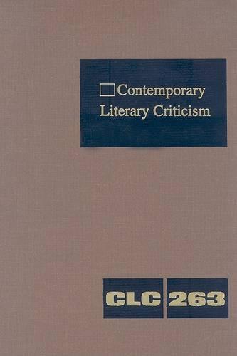 Contemporary Literary Criticism: Criticism of the Works of Today's Novelists, Poets, Playwrights, Short Story Writers, Scriptwriters, and Other Creative Writers