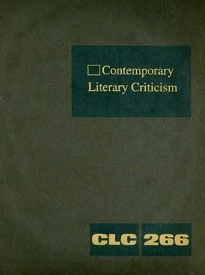 Contemporary Literary Criticism: Criticism of the Works of Today's Novelists, Poets, Playwrights, Short Story Writers, Scriptwriters, and Other Creative Writers