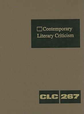 Contemporary Literary Criticism: Criticism of the Works of Today's Novelists, Poets, Playwrights, Short Story Writers, Scriptwriters, and Other Creative Writers