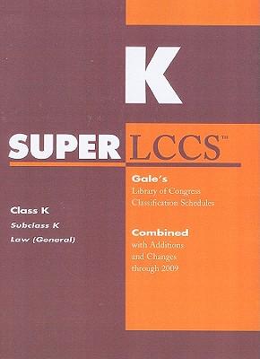 SUPERLCCS: Class K, Subclass K, Law (General): Gale's Library of Congress Classification Schedules