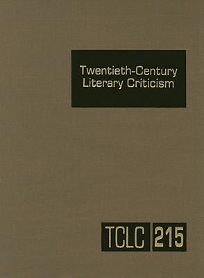 Twentieth-Century Literary Criticism: Excerpts from Criticism of the Works of Novelists, Poets, Playwrights, Short Story Writers, & Other Creative Writers Who Died Between 1900 & 1999