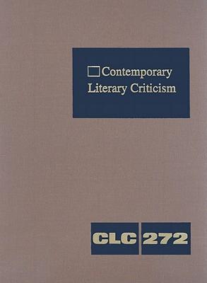 Contemporary Literary Criticism: Criticism of the Works of Today's Novelists, Poets, Playwrights, Short Story Writers, Scriptwriters, and Other Creative Writers
