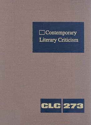 Contemporary Literary Criticism: Criticism of the Works of Today's Novelists, Poets, Playwrights, Short Story Writers, Scriptwriters, and Other Creative Writers