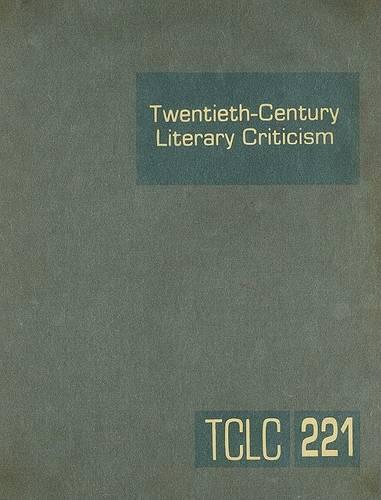 Twentieth-Century Literary Criticism: Excerpts from Criticism of the Works of Novelists, Poets, Playwrights, Short Story Writers, & Other Creative Writers Who Died Between 1900 & 1999