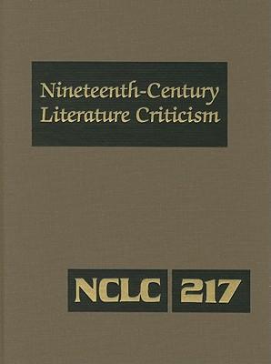 Nineteenth-Century Literature Criticism: Excerpts from Criticism of the Works of Nineteenth-Century Novelists, Poets, Playwrights, Short-Story Writers, & Other Creative Writers